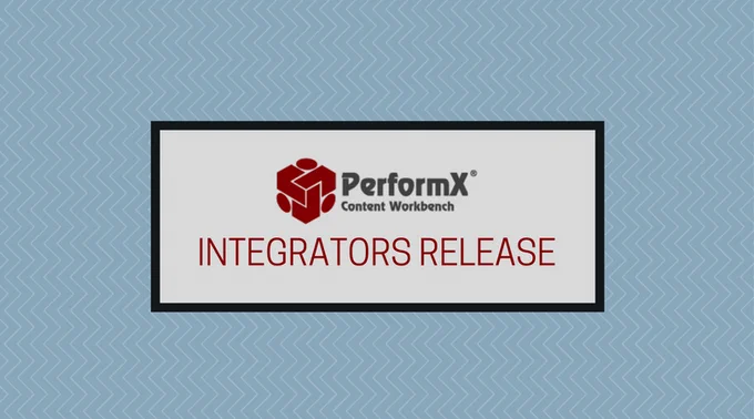 PerformX Content Workbench Integrators Release