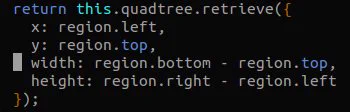 Some code that calls into a quadtree passing in an data object with x and y coordinates and width and height. The width is calculated by subtracting the topmost y coordinate from the bottom most. The height is done similarly wrong. Ugh.
