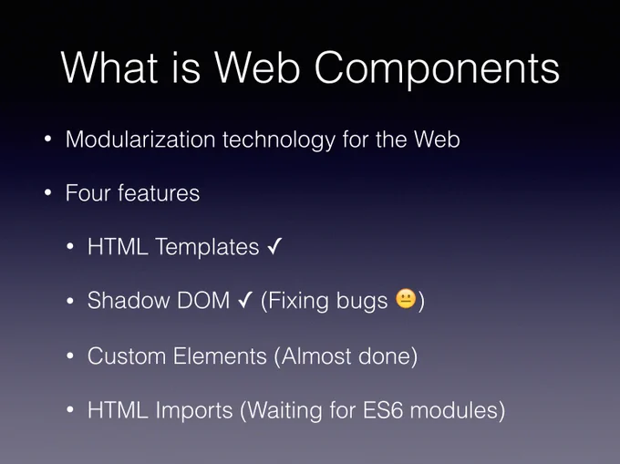 Templates good to go. ShadowDOM implemented and fixing bugs. Custom Elements almost done. Punting on HTML Imports in favor of ES6 modules.