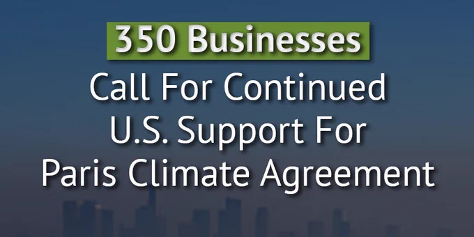 350 Businesses call for continued US support for the Paris Climate Agreement