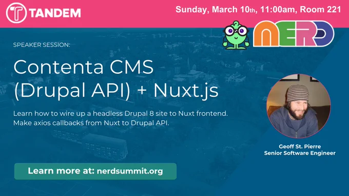 Tandem presents Headless Drupal   Nuxt JS on Lando at NERD Summit, UMass Amherst March 10th