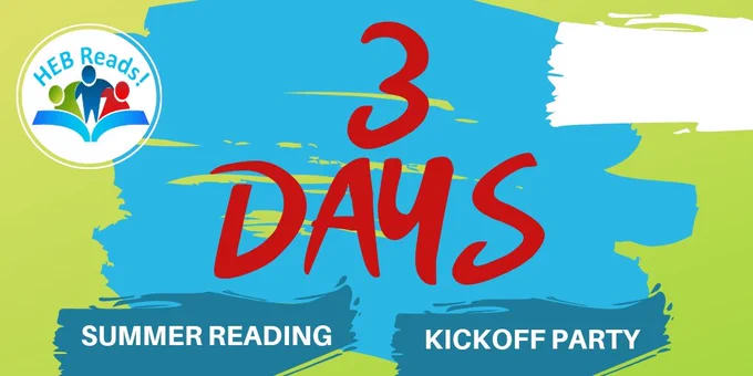 3 days until HEB Reads! Summer Reading Kickoff Party