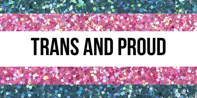 Glittery trans flag with text reading "Trans and proud"