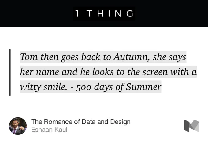 “Tom then goes back to Autumn, she says her name and he looks to the screen with a witty smile. - 500 days of Summer” from “The Romance of Data and Design” by Eshaan Kaul.