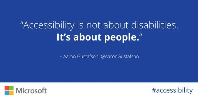 Aaron Gustafson quote: Accessibility is not about disabilities. It's about people.