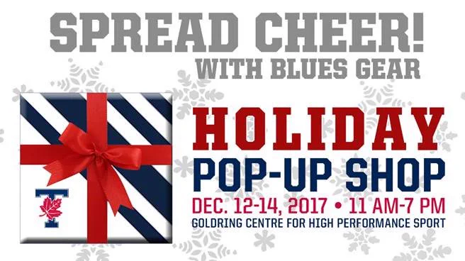 Graphic showing a present and the title 'Spread Cheer with Blues Gear" Holiday pop-up shop December 12 to 14 11 am to 7 pm at #UofT's Goldring Centre for High Performance Sport.