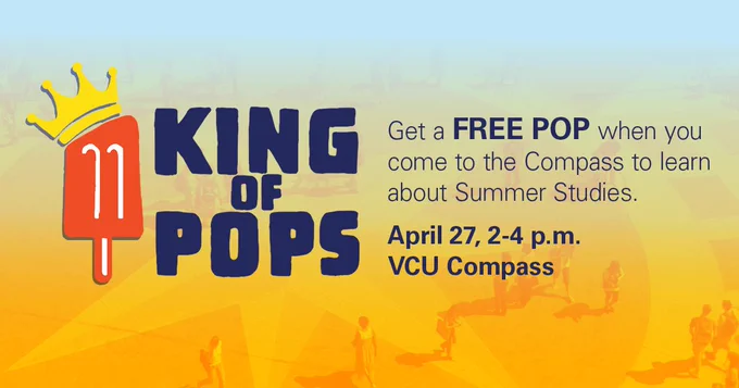 Get a Free Pop when you come to the Compass to learn about Summer Studies. April 27, 2-4 p.m. VCU Compass