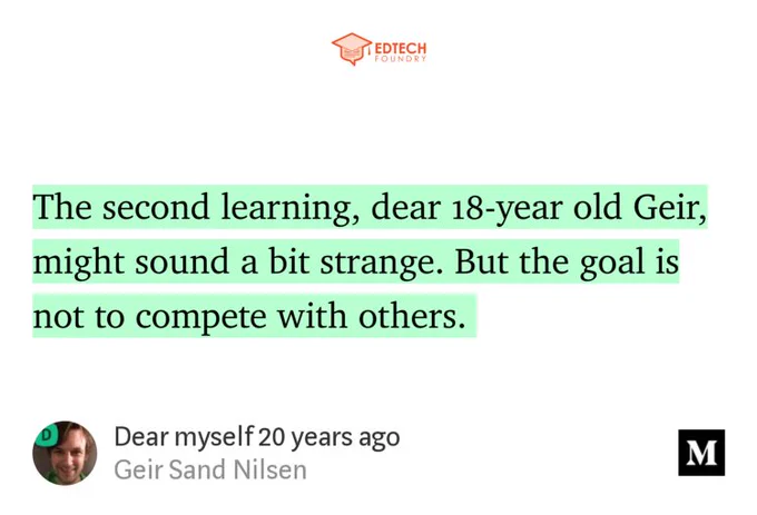 “The second learning, dear 18-year old Geir, might sound a bit strange. But the goal is not to compete with others.…” from “Dear myself 20 years ago” by Geir Sand Nilsen.