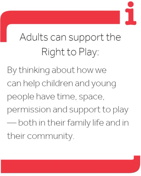 Text reading: "Adults can support the right to play by thinking about how we can help children and young people have time, space, permission and support to play— both in their family life and in their community."