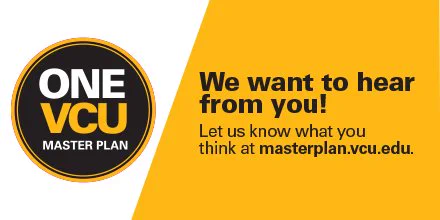 ONE VCU Master Plan: We want to hear from you! Let us know what you think at masterplan.vcu.edu