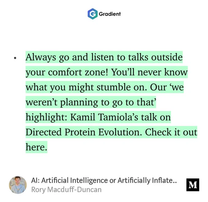 “Always go and listen to talks outside your comfort zone! You’ll never know what you might stumble on. Our ‘we weren’t planning to go to that’ highlight: Kamil Tamiola’s talk on Directed Protein Evolution. Check it out here.” from “AI: Artificial Intelligence or Artificially Inflated…?” by Rory Macduff-Duncan.