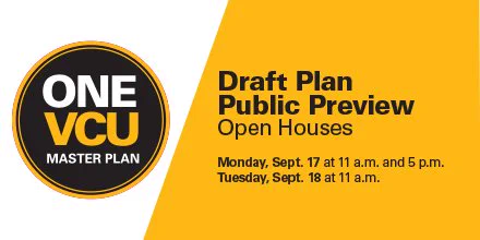 ONE VCU Master Plan - Draft Plan Public Preview Open Houses. Monday, Sept 17 at 11am and 5pm and on Tuesday, September 18 at 11am