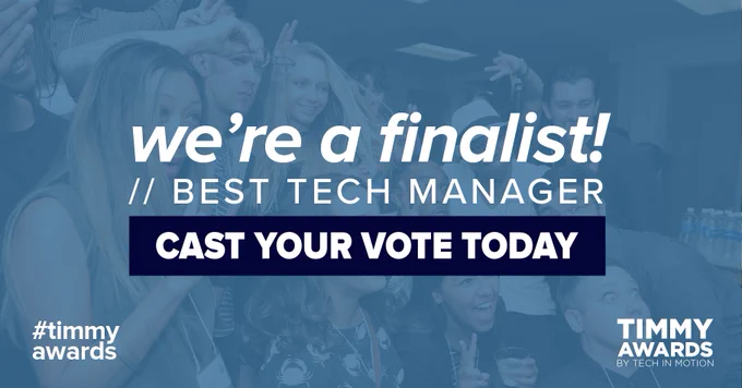 "We're a finalist! Best Tech Manager. Cast your vote today. #timmyawards