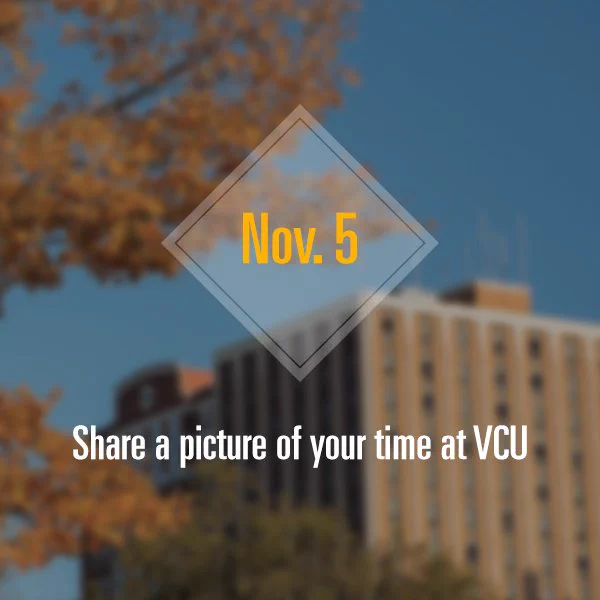 Text reads "Nov. 5: Share a photo of your time at VCU" over a blurred image of the campus in the Fall.