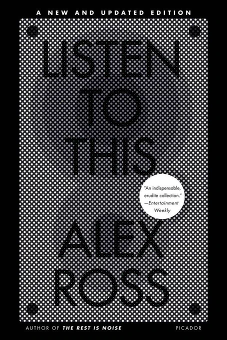 Book cover, Alex Ross’s "Listen to This” 