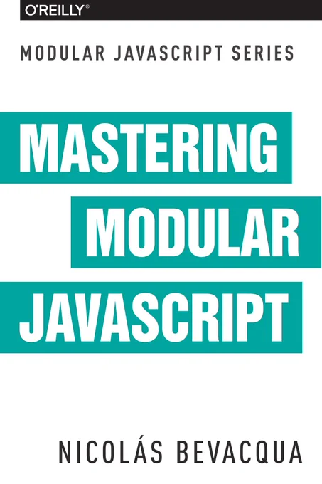 Mastering Modular JavaScript book, cover (O'Reilly Media, Nicolás Bevacqua, 2018)