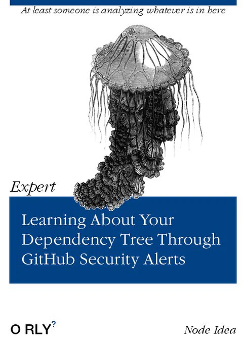 OReilly cover that says "Learning about your dependency tree through github security alerts"