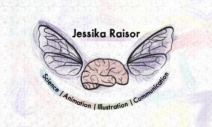 A brain (colored pink) with bee wings on either side (colored purple). Text reads: Jessika Raisor. Science, animation, illustration, communication. The coloring of the image is messy and sketchy
