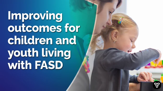 Improving outcomes for children and youth living with FASD