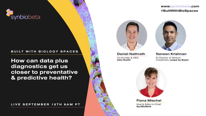 Portraits of speakers Daniel Nathrath, Naveen Krishnan, and Fiona Mischel. Text says, "Built with Biology Spaces. How can data plus diagnostics get us closer to preventative and predictive health? Live September 15th 8am PT." 