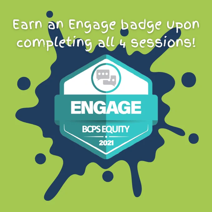 Earn an Engage badge upon completing all 4 sessions!
(Picture of BCPS Equity Engage badge)