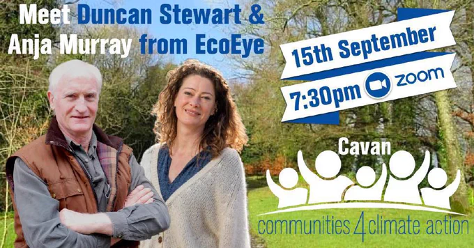 Duncan Stewart and Anja Murray from RTE's EcoEye series will host this launch event to inform all interested in our Communities 4 Climate Action training planned for County Cavan this autumn 2021.