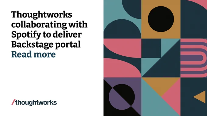 Thoughtworks collaborating with Spotify to deliver backstage portal, Read more