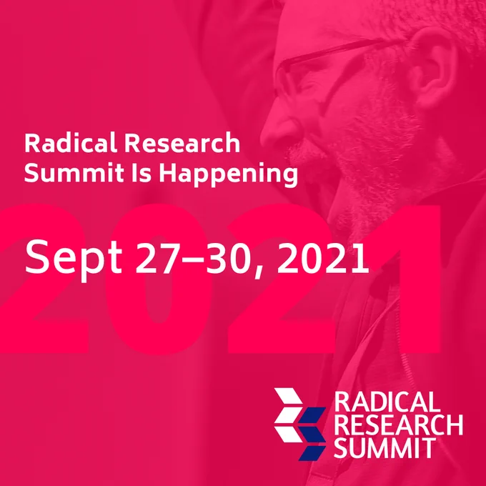 The Radical Research Summit is happening September 27-30, 2021