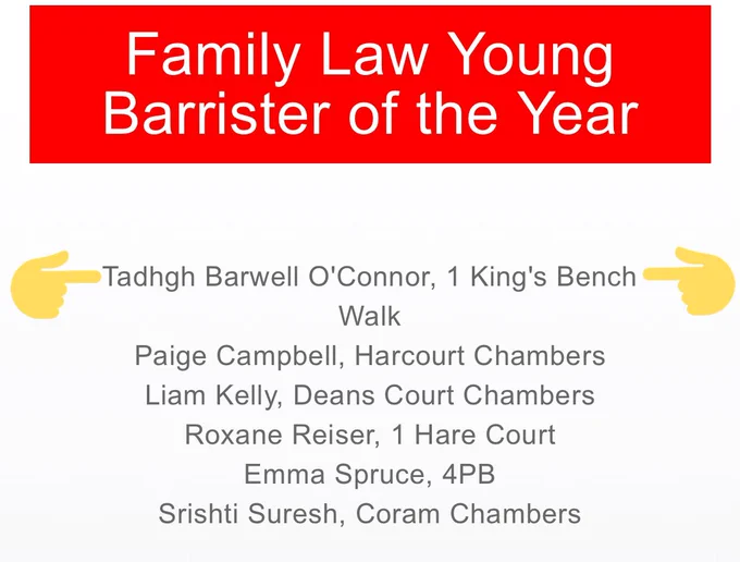 Headline: Family Law Young Barrister of the Year Nominees: Tadhgh Barwell O’Connor from 1 King’s Bench Walk, Paige Campbell from Harcourt, Liam Kelly from Deans Court, Roxanne Reiser from 1 Hare Court, Emma Spruce from 4PB, and Srishti Suresh from Coram.