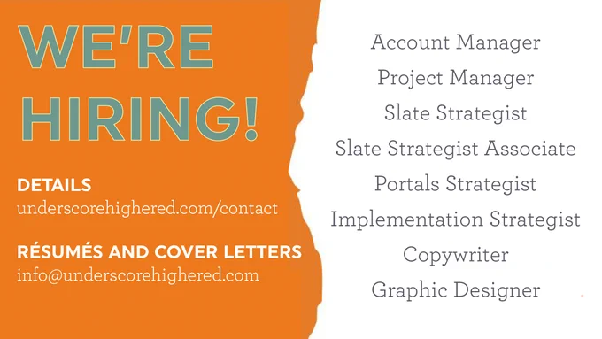Underscore is hiring! Find details at underscorehighered.com/contact. Resumes and cover letters should go to info@underscorehighered.com.