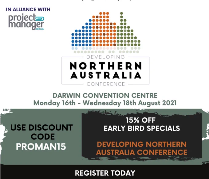 Developing Northern Australia Conference
Darwin Convention Centre
Monday 16th - Wednesday 18th August 2021
Use discount code PROMAN15 for 15% off Early Bird Specials
Register today