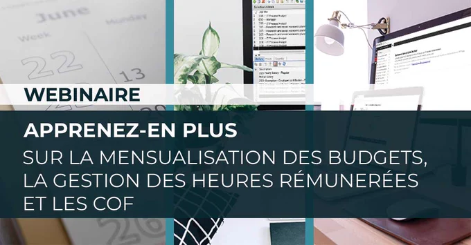 Webinaire : Apprenez-en plus sur la mensualisation des budgets, la gestion des heures rémunérées et la saisie des COF