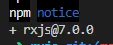 npm notice
  rxjs@7.0.0