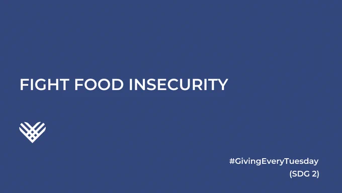 Fight Food Insecurity #GivingEveryTuesday (SDG 2)