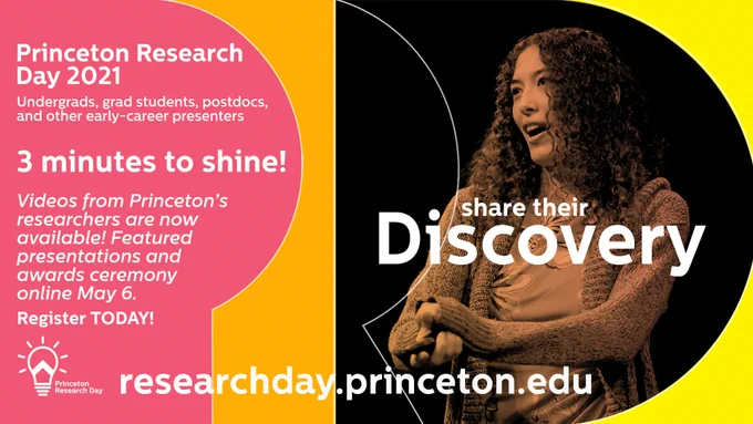 Princeton Research Day 2021. Undergrads, grad students, postdocs and other early-career presenters. 3 minutes to shine! Videos from Princeton's researchers are now available! Featured presentations and awards ceremony online May 6. Register TODAY!