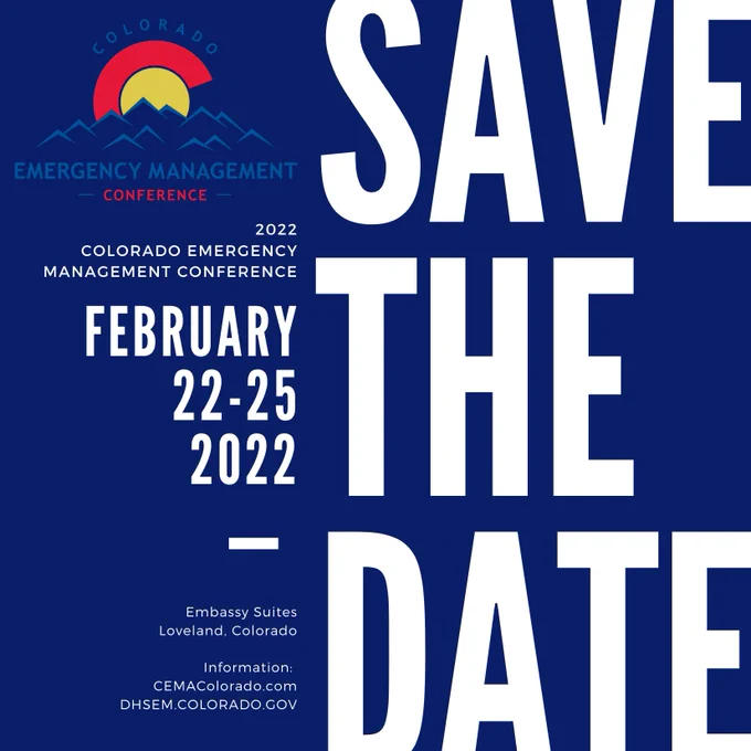 Save the Date, 2022 Colorado Emergency Management Conference, February 22-25, 2022, Embassy Suites, Loveland, Colorado, Information at cemacolorado.com dhsem.colorado.gov 