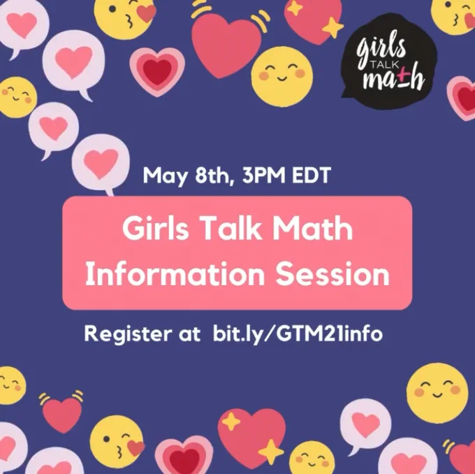 Image with happy faces and hearts in the background. Text says: May 8th, 3PM EDT, Girls Talk Math Information Session, Register at bit.ly/GTM21info