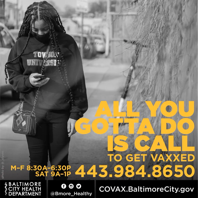 ALL YOU GOTTA DO IS CALL
to get vaxxed.

Call 443.948.8650

Open Mon-Fri 8:30a–6:30p
Sat 9a–1p

You can also register online at COVAX.BaltimoreCity.gov

#BaltimoreHealthDepartment #BaltHealthDept #HealthyBaltimore #BmoreHealthy #BALTIMOREvsCOVID  Photo: @_styves