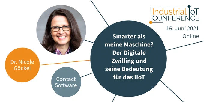 Vortrag "Smarter als meine Maschine? Der Digitale Zwilling und seine Bedeutung für das Internet der Dinge und Industrie 4.0" mit Dr. Nicole Göckel auf der Industrial IoT Conference, 16. Juni 2021