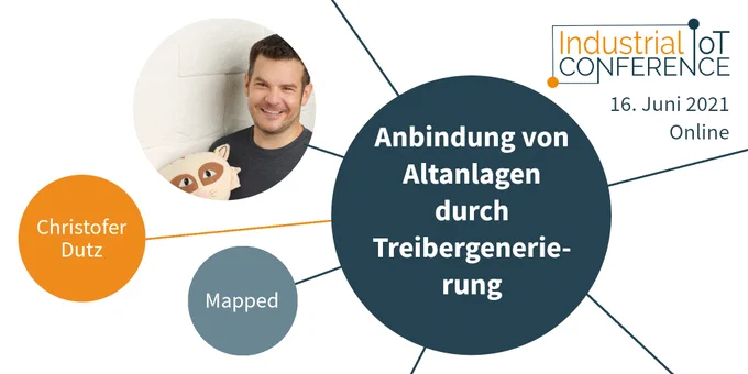 Vortrag "Anbindung von Altanlagen durch Treibergenerierung" von Christofer Dutz auf der Industrial IoT Conference, 16. Juni 2021