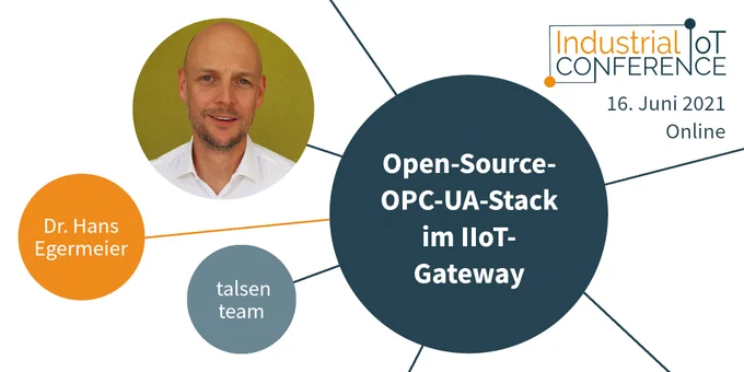 Vortrag "Open-Source-OPC-UA-Stack im IIoT-Gateway" mit Dr. Hans Egermeier auf der Industrial IoT Conference, 16. Juni 2021