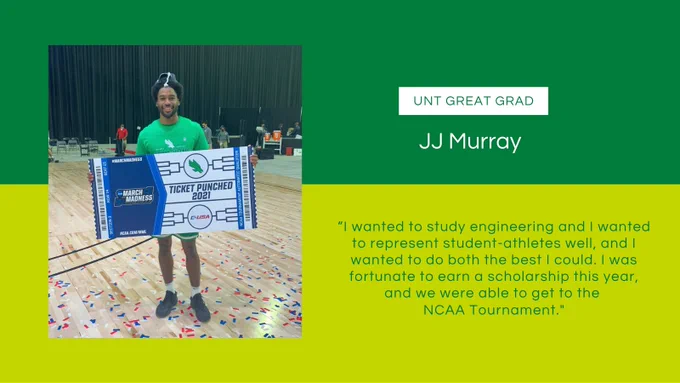 Green graphic with a photo of JJ Murray standing on the left and the words “UNT Great Grad: JJ Murray” and a quote on the right.