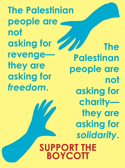 Blue hands on yellow background reaching for each other. Blue text: "The Palestinian people are not asking for revenge--they are asking for freedom. The Palestinian people are not asking for charity--they are asking for solidarity." Red text: "Support the boycott."