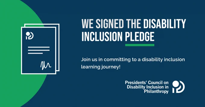 Against a dark blue background with green decorative accents, text reads: “We signed the disability inclusion pledge! Join us in committing to a disability inclusion learning journey.” Accompanying the text is an illustration of a signed document. At the bottom is the Presidents’ Council On Disability Inclusion in Philanthropy logo, with bold text right justified and stacked in three lines. A letter mark to the right spans the height of the text. It combines the letter D, with an I and P inside, with a large circle as the dot of the I in the top corner.