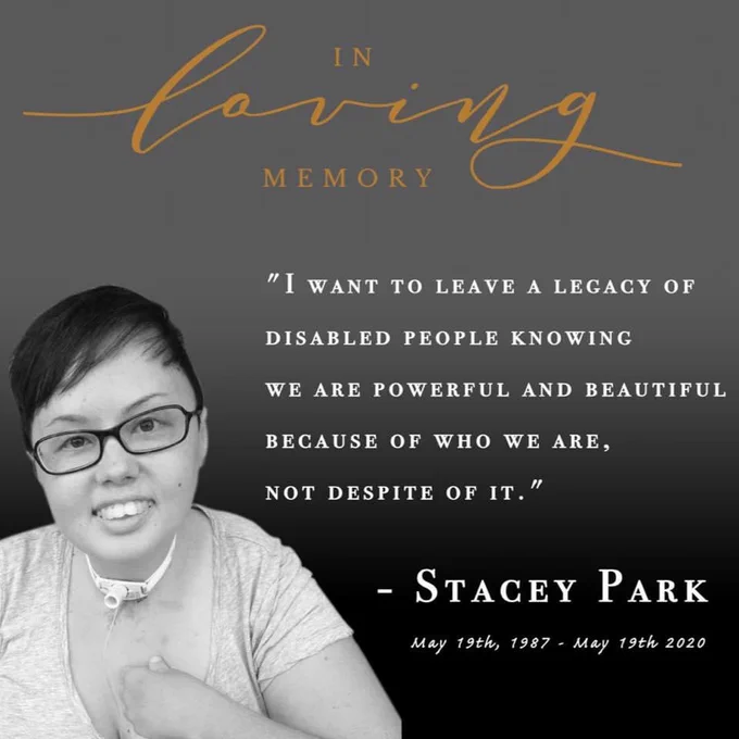 Header text reads “In Loving Memory.” Below is a black and white photo of Stacey Park Milbern, an Asian American woman with a visible trach. To her right is a quote that reads “I want to leave a legacy of disabled people knowing we are powerful and beautiful because of who we are, not despite of it.” Beneath is text that reads “May 19th 1987 - May 19th 2020.”