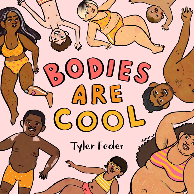 Cover of the children’s book BODIES ARE COOL. The title, in coral, orange, and golden yellow bubble letters, is centered over a pale pink background. Around the title float kids and adults of varying body types, races, etc., all smiling and wearing underwear or bathing suits in patterns featuring the title colors.