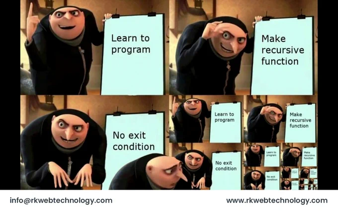 Learn to program... Make recursive function... No exit condition...!!! Funny memes by RK WebTechnology