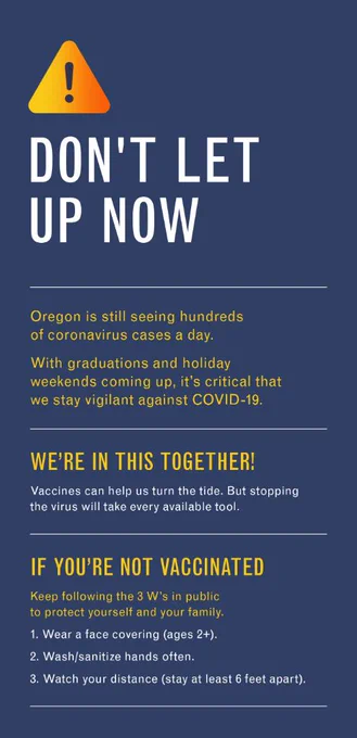 Vaccines can help us turn the tide. But stopping the virus will take every available tool.
If you’re not vaccinated, keep following the 3 W’s in public to protect yourself and your family.
1.	Wear a face covering (ages 2 ).
2.	Wash/sanitize hands often.
3.	Watch your distance (stay at least 6 feet apart).

