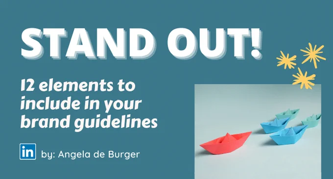 The title says "Stand Out! 12 elements to include in your brand guidelines." There is a small LinkedIn icon followed by the author's name, Angela de Burger. There is an image of 4 blue paper boats, with a read one in the lead.