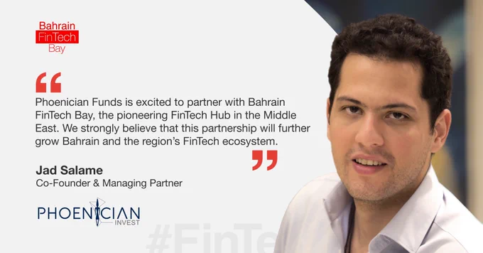 "Phoenician Funds is excited to partner with Bahrain FinTech Bay, the pioneering FinTech Hub in the Middle East. We strongly believe that this partnership will further grow Bahrain and the region’s FinTech ecosystem." - Jad Salame, Co-Founder & Managing Partner of Phoenician Funds.